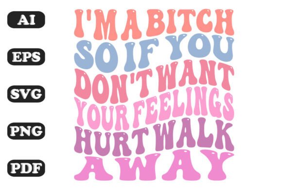 I m a Bitch Walk Away Design Review
