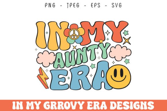 In My Aunty Era Groovy Retro Design Svg