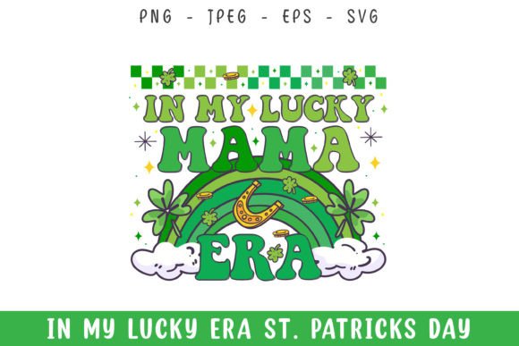 In My Lucky Mama Era St. Patrick s Day